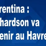 Mercato Fiorentina : Richardson va revenir au Havre