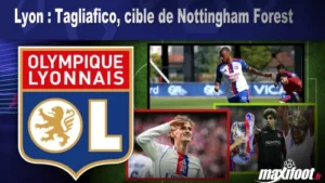 Mercato Lyon : Tagliafico, cible de Nottingham Forest