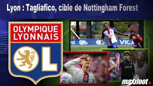 Mercato Lyon : Tagliafico, cible de Nottingham Forest