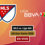 ⚽​ MLS vs. Liga MX EN VIVO GRATIS por TV y Streaming -Star Game 2026 en directo