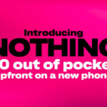 Introducing Nothing. T-Mobile Eliminates Upfront Costs — One of Wireless’ Biggest Barriers to Switching