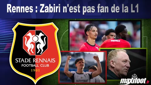 Rennes : Zabiri n’est pas fan de la L1