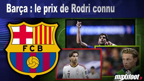 Mercato Barça : le prix de Rodri connu
