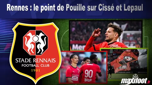 Rennes : le point de Pouille sur Cissé et Lepaul