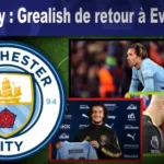 Mercato Man City : Grealish de retour à Everton