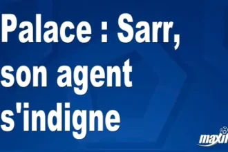 Palace : Sarr, son agent s’indigne