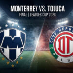 ¿A qué hora juega Toluca FC vs. CF Monterrey por la final de la Leagues Cup 2026?