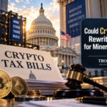 Could Crypto Tax Bills Rewrite the Rules for Miners and Traders?