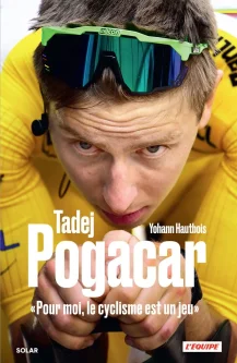 Tadej Pogacar : le phénomène du cyclisme raconté de l’intérieur